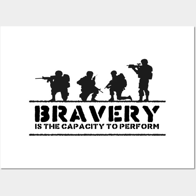 'Bravery Is The Capacity To Perform' Military Shirt Wall Art by ourwackyhome